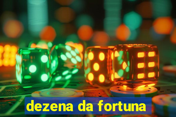 dezena da fortuna